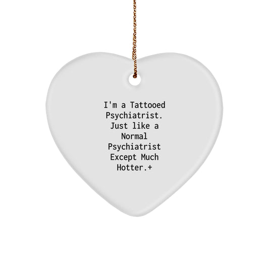 Funny Heart Ornament Gifts from Friends to a Tattooed Psychiatrist - Christmas Unique Decorations for Psychiatrist Men Women - Image 1