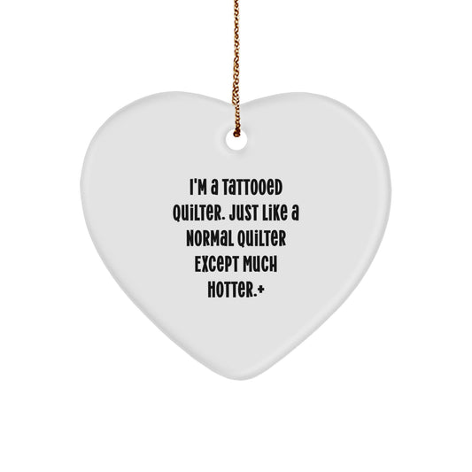 Funny Quilter Gifts - Heart Ornament for Men or Women, I'm A Tattooed Quilter - Gifts from Friends for Quilter, Christmas Unique Gifts - Image 1