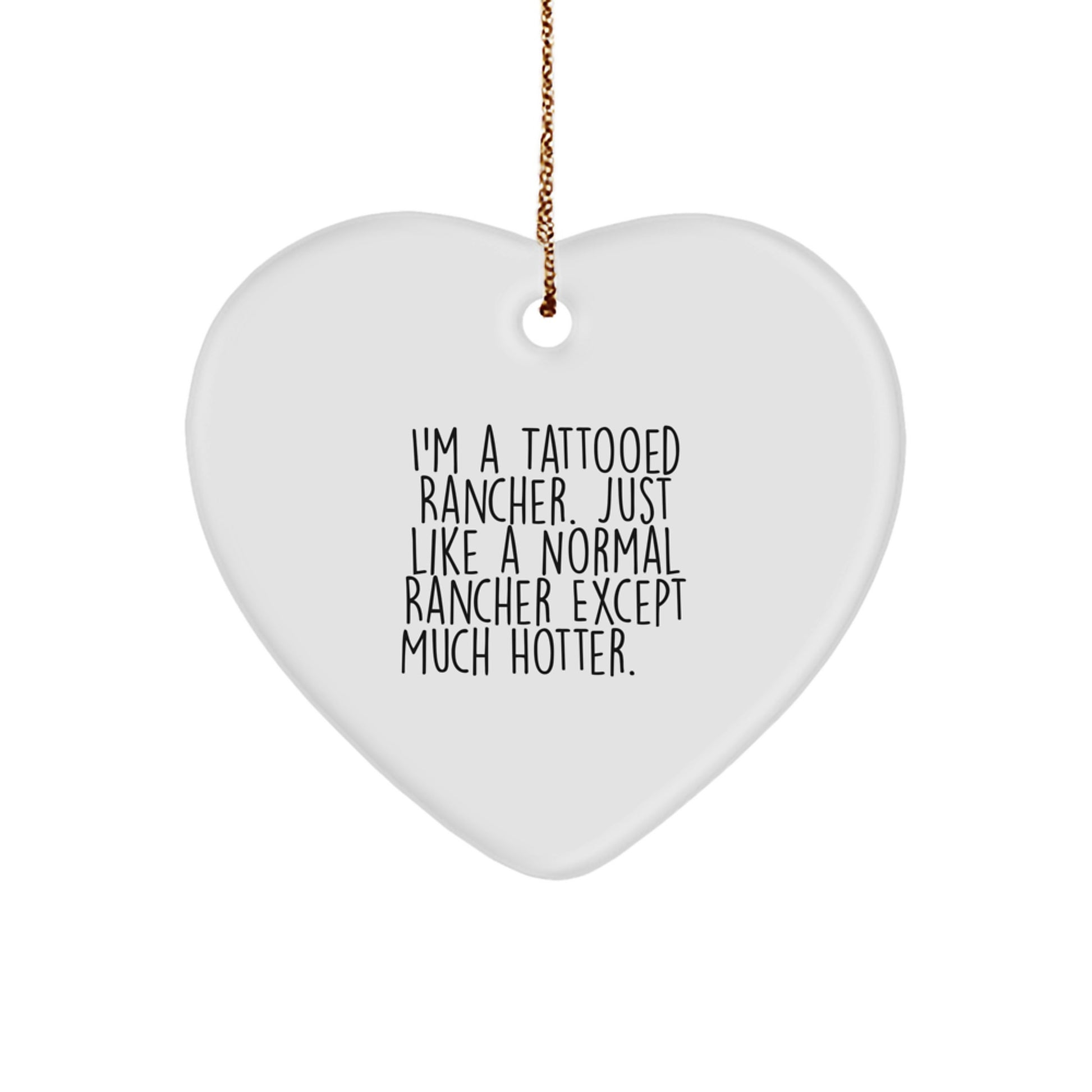 Funny Rancher Gifts from Friends for Men, Christmas Unique Heart Ornament, Tattooed Rancher Quote - Image 1