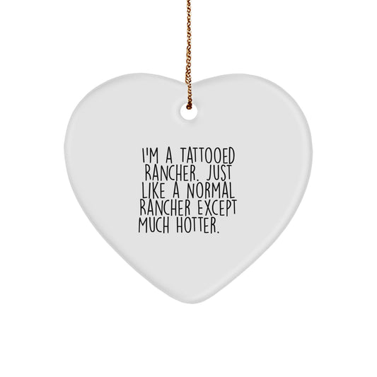 Funny Rancher Gifts from Friends for Men, Christmas Unique Heart Ornament, Tattooed Rancher Quote - Image 1