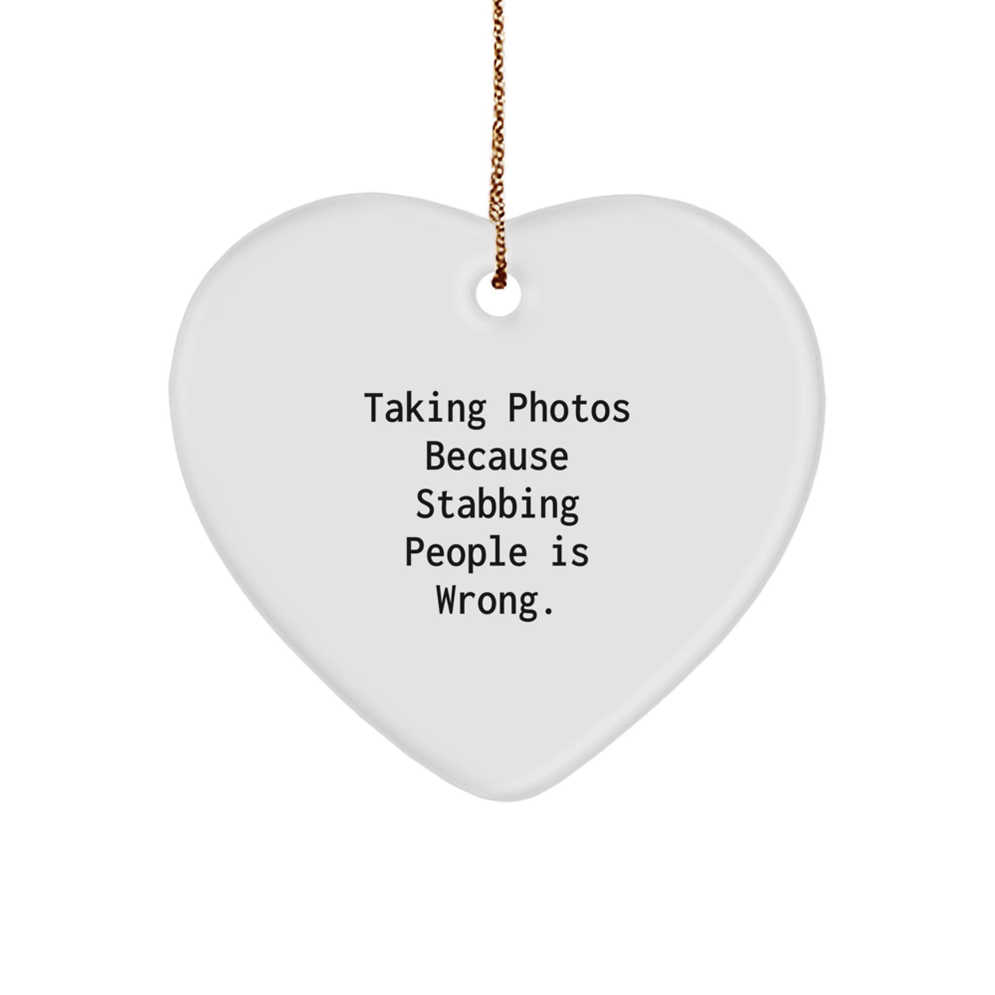 Funny Taking Photos Heart Ornament Gifts from Men for Women Friends Coworkers Family - 'Taking Photos Because Stabbing People Is Wrong.' Christmas Unique Gifts - Image 1