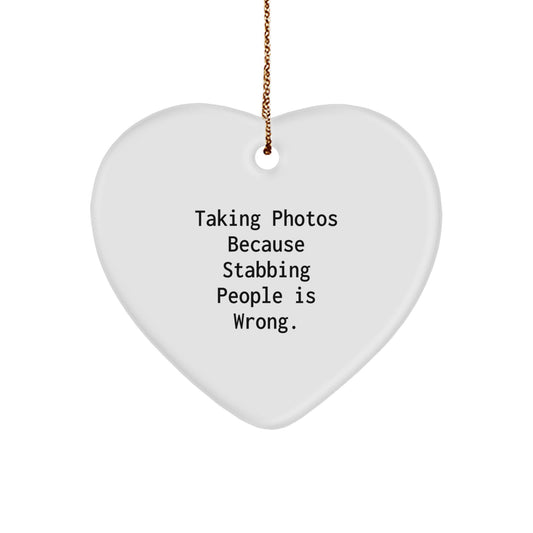 Funny Taking Photos Heart Ornament Gifts from Men for Women Friends Coworkers Family - 'Taking Photos Because Stabbing People Is Wrong.' Christmas Unique Gifts - Image 1
