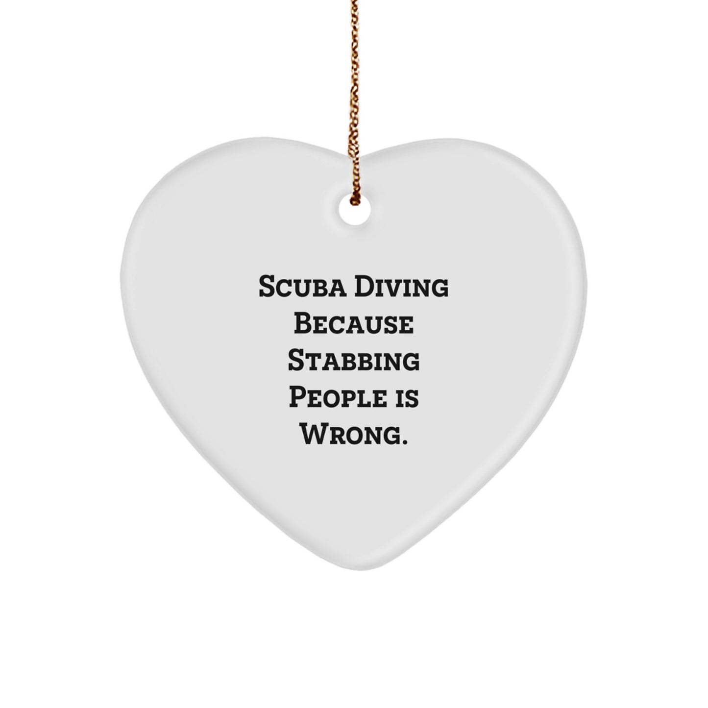 Scuba Diving Christmas Unique Gifts from Men to Scuba Diving Lovers, Funny Heart Ornament for Christmas, Scuba Diving Because Stabbing People Is Wrong. - Image 1