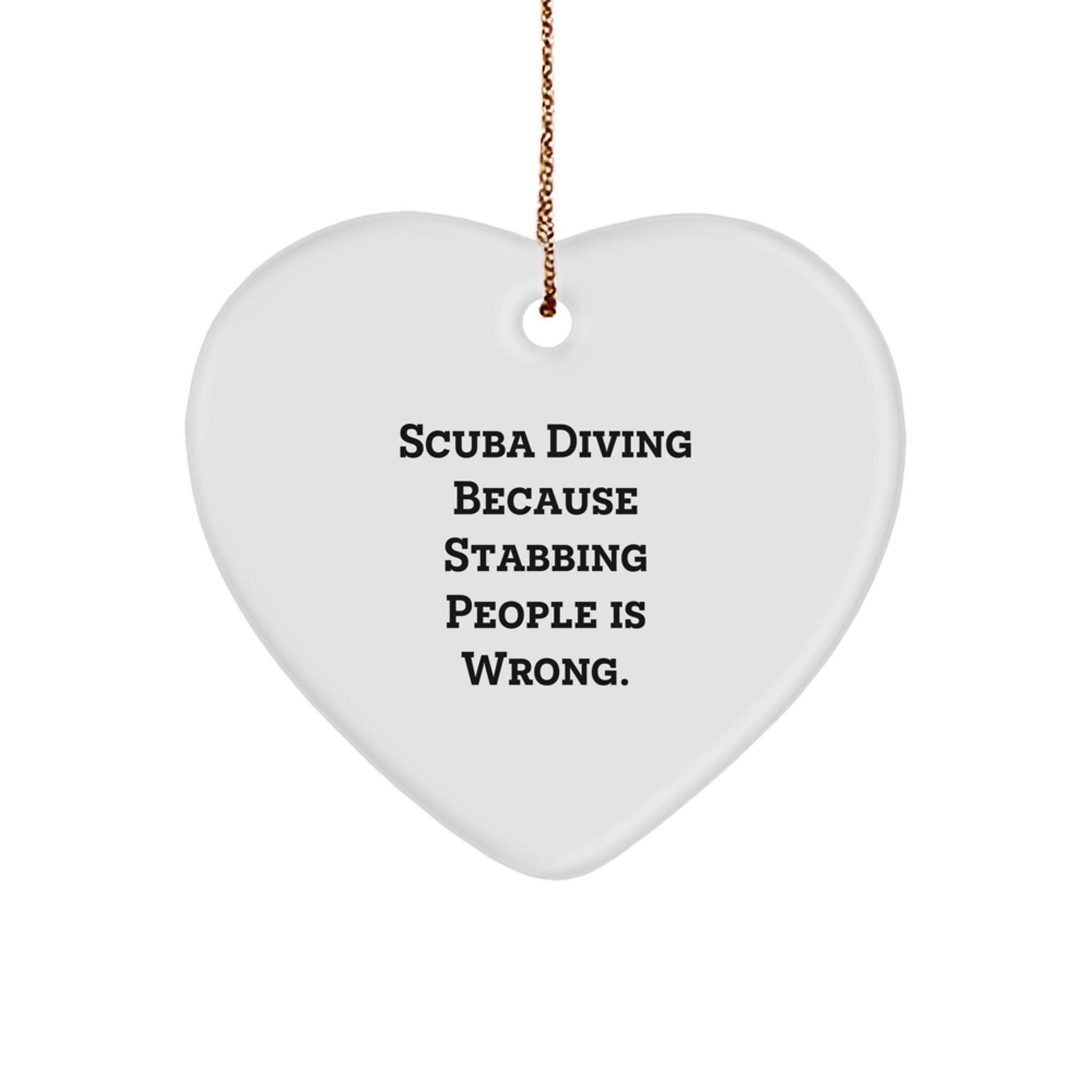 Scuba Diving Christmas Unique Gifts from Men to Scuba Diving Lovers, Funny Heart Ornament for Christmas, Scuba Diving Because Stabbing People Is Wrong. - Image 1