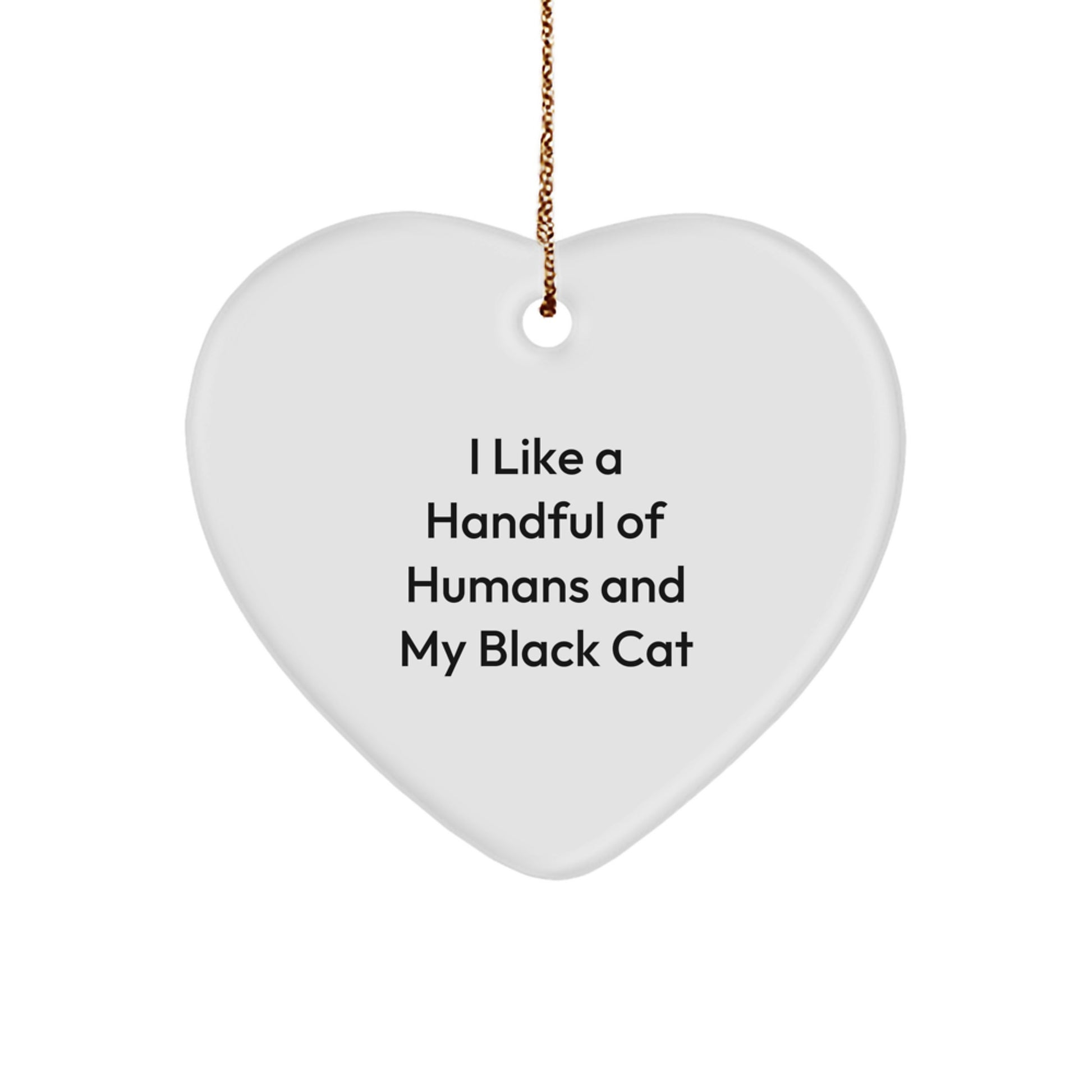 Funny Black Cat Heart Ornament Gifts from Friends to Family, I Like A Handful Of Humans And My Black Cat, Unique Christmas Decorations - Image 1