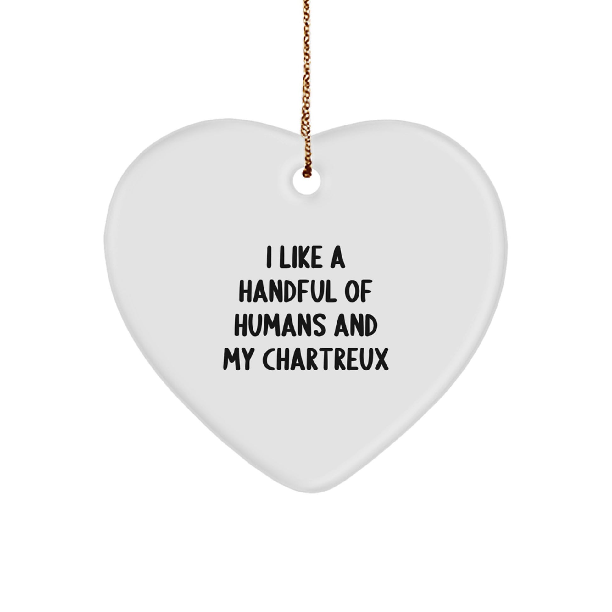 Funny Chartreux Cat Gifts for Friends Christmas Unique Heart Ornament, 'I Like A Handful Of Humans And My Chartreux', Gift from Friends to Family - Image 1