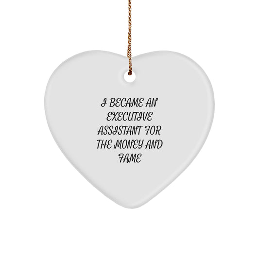 Executive Assistant Gifts for Christmas, Funny Heart Ornament by 'I Became An Executive Assistant For The Money And Fame', Gifts from Family for Coworkers - Image 1