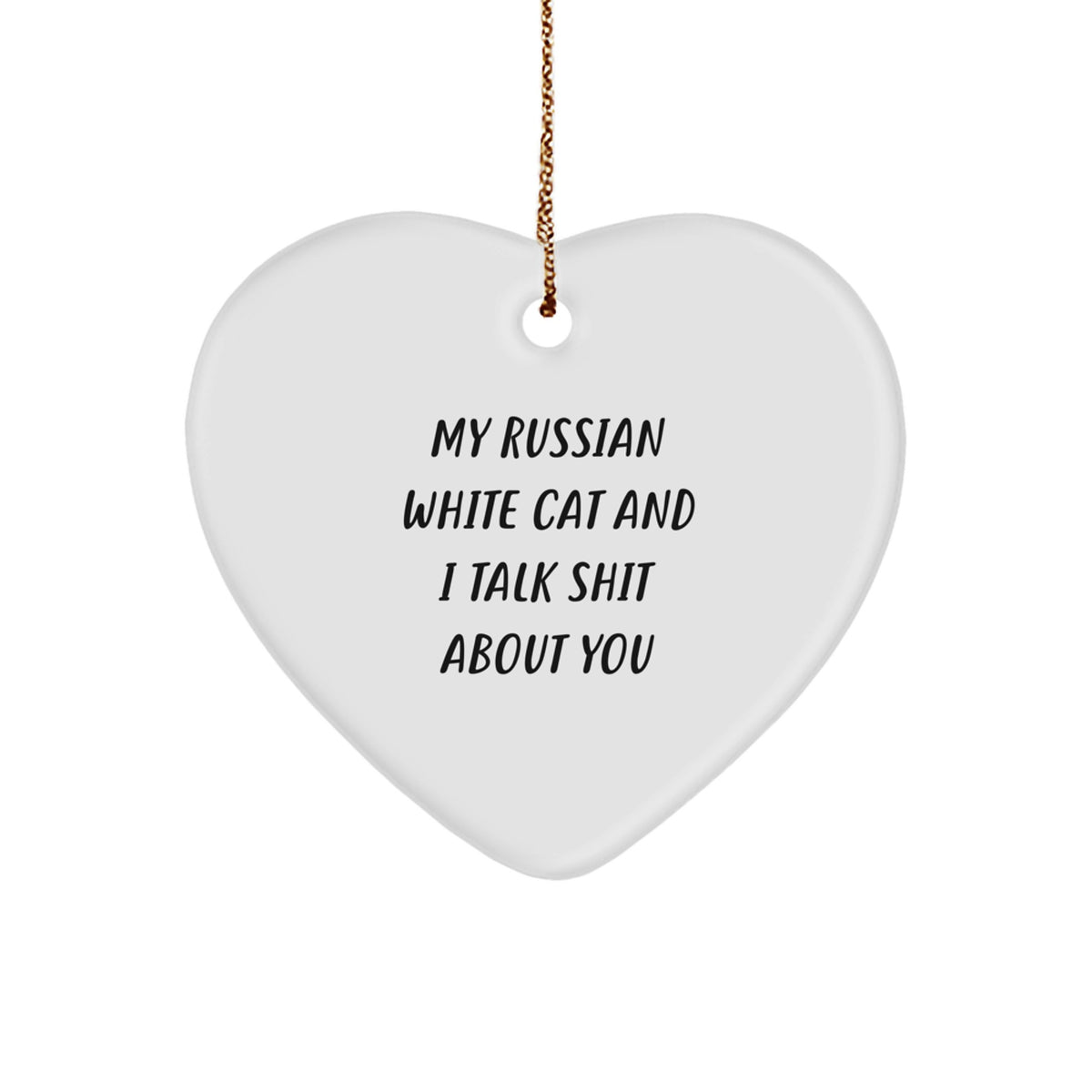 Funny Russian White Cat Gifts for Men and Women, Heart Ornament, My Russian White Cat And I Talk Shit About You Quote, Gifts from Friends to Family, Christmas Unique Gifts - Image 1