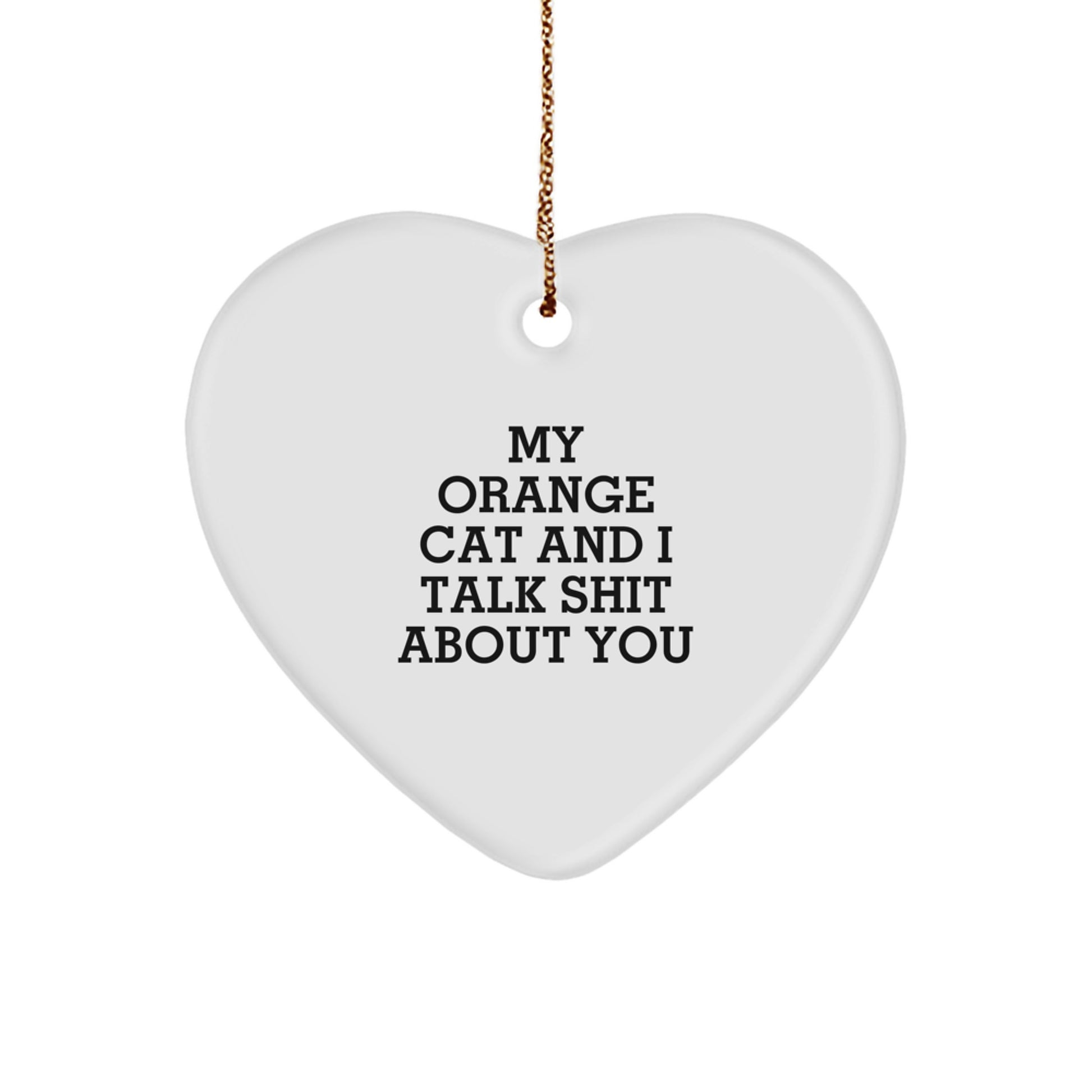 Funny Orange Cat Gifts for Men, Heart Ornament with Quote 'My Orange Cat And I Talk Shit About You', Christmas Unique Gifts from Friends - Image 1