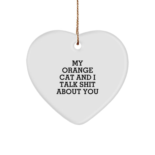 Funny Orange Cat Gifts for Men, Heart Ornament with Quote 'My Orange Cat And I Talk Shit About You', Christmas Unique Gifts from Friends - Image 1