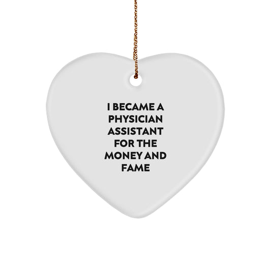 Funny Physician Assistant Gifts for Men, Heart Ornament with I Became A Physician Assistant For The Money And Fame Quote, Unique Christmas Decorations from Friends - Image 1