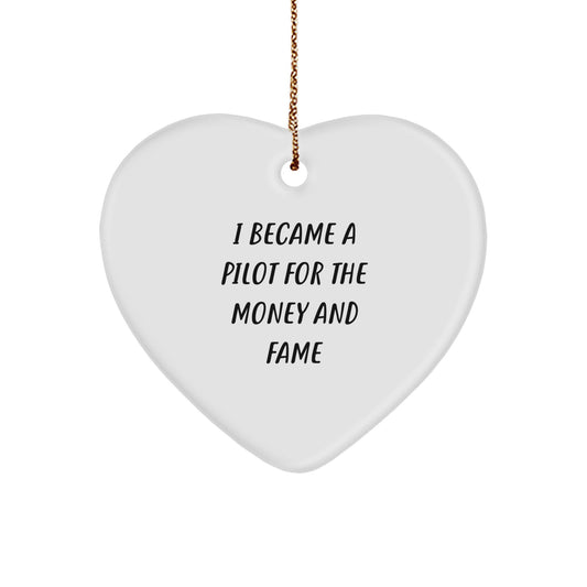Funny Pilot Gifts from Men to Pilot Friends - I Became A Pilot For The Money And Fame Heart Ornament for Christmas Unique Gifts - Image 1