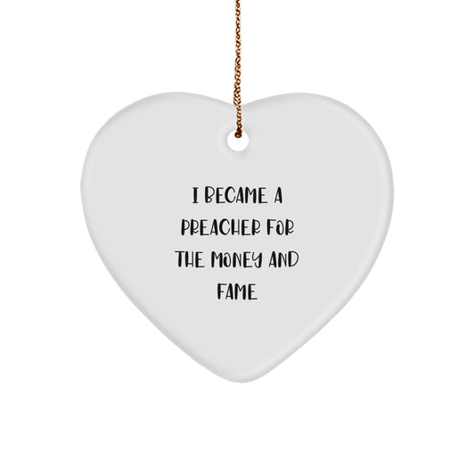 Funny Preacher Christmas Unique Gifts for Preachers from Friends, Heart Ornament with I Became A Preacher For The Money And Fame Quote, Gifts Ideas for Men - Image 1