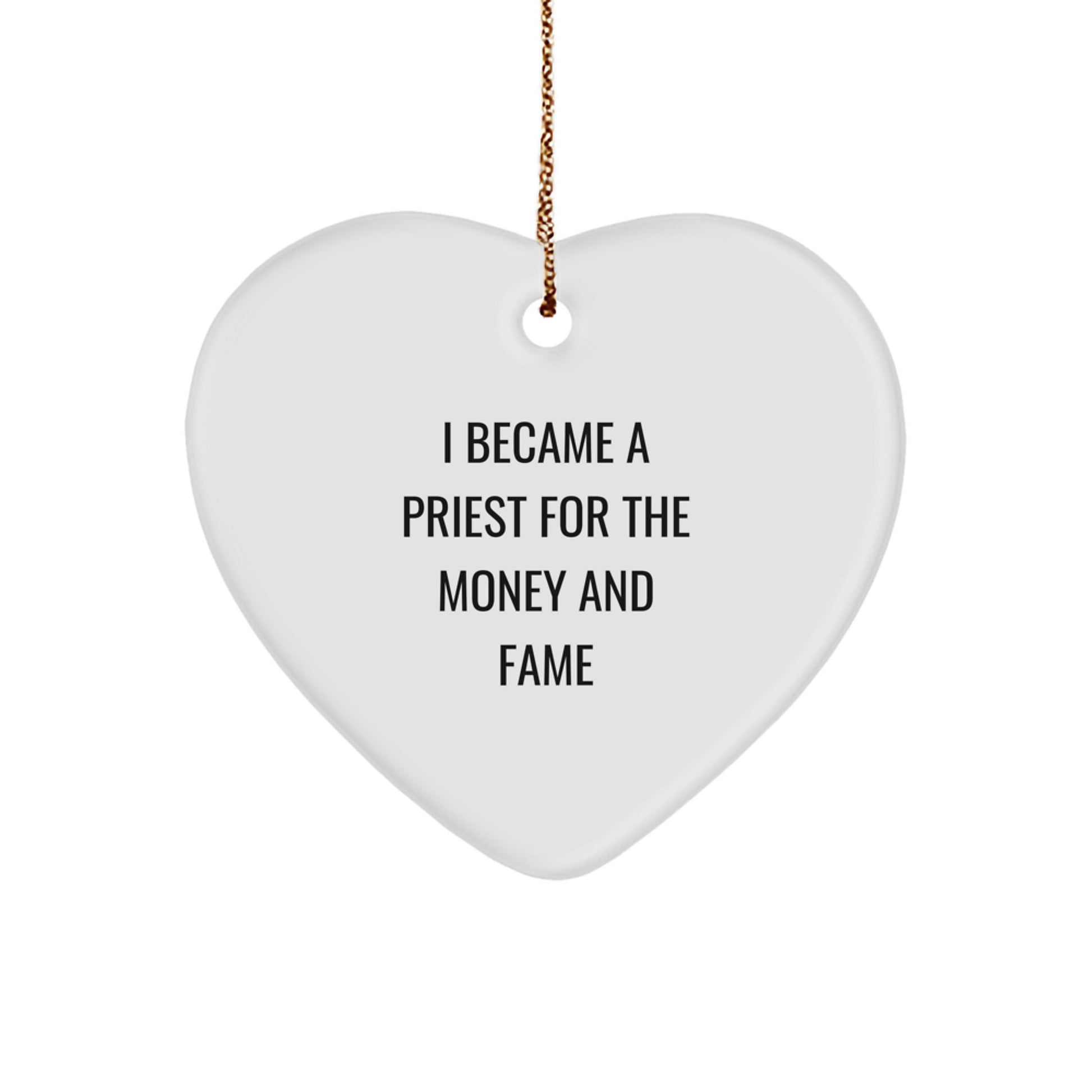 Funny Priest Gifts for Men - I Became A Priest For Money & Fame Heart Ornament, Unique Christmas Unique Gifts from Men, Heart Shaped MDF Decor - Image 1
