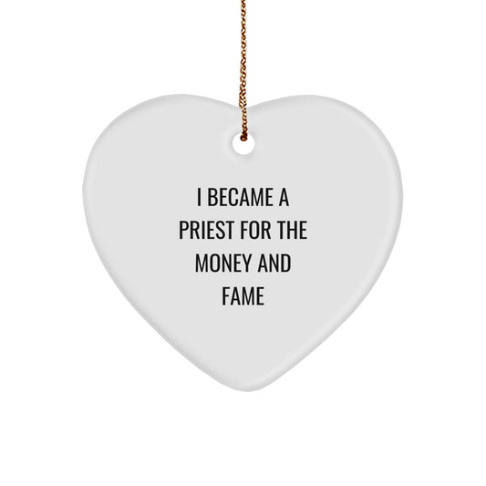 Funny Priest Gifts for Men - I Became A Priest For Money & Fame Heart Ornament, Unique Christmas Unique Gifts from Men, Heart Shaped MDF Decor - Image 1