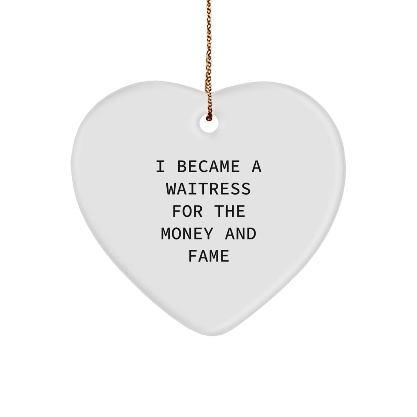 Funny Waitress Gifts, Heart Ornament for Waitress, 'I Became A Waitress' Christmas Unique Gifts from Friends - Image 1