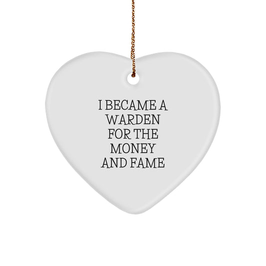 Funny Warden Gifts, Christmas Unique Gifts for Warden, Heart Ornament with I Became A Warden For The Money And Fame Quote Gifts from Friends and Family - Image 1