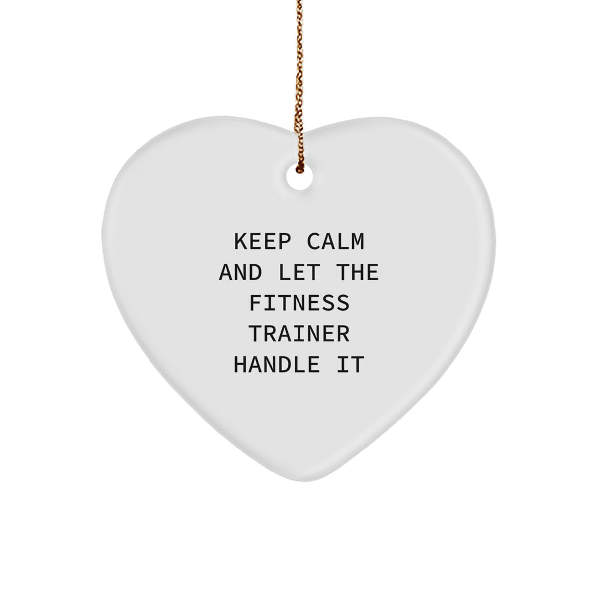 Funny Fitness Trainer Heart Ornament Gifts from Family for Friends Christmas Unique Decorations Keep Calm And Let The Fitness Trainer Handle It - Image 1
