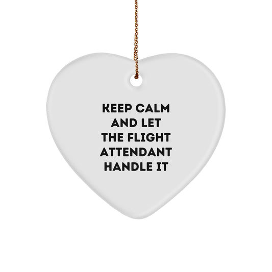 Funny Flight Attendant Heart Ornament Gifts from Friends, Coworkers, or Family - Keep Calm And Let The Flight Attendant Handle It - Image 1