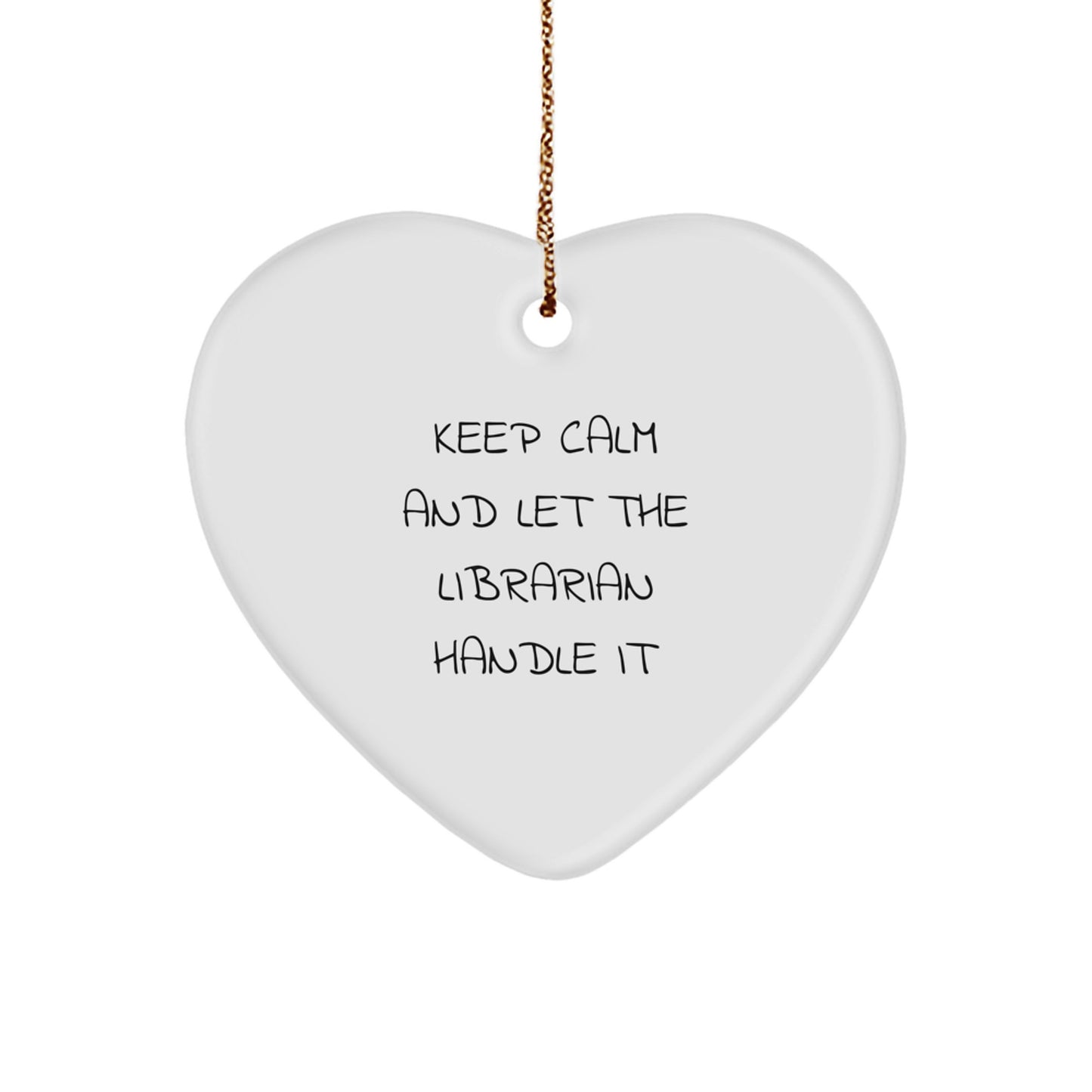 Funny Librarian Heart Ornament Gifts from Friends to Librarian Men, Women, Coworkers, Family with Humorous Quote 'Keep Calm And Let The Librarian Handle It' for Christmas Unique Gifts - Image 1
