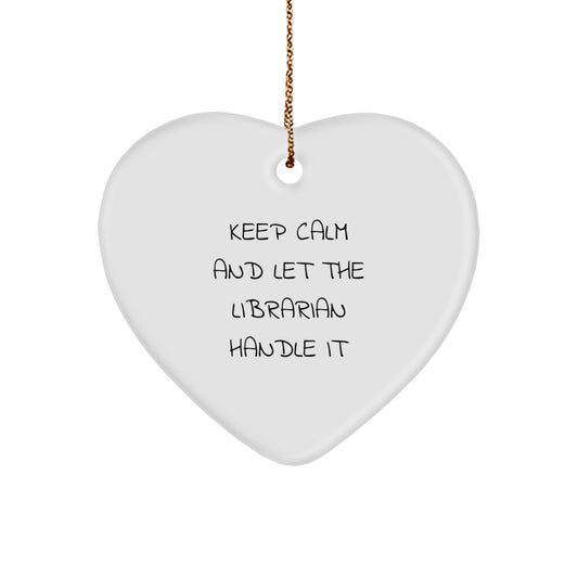 Funny Librarian Heart Ornament Gifts from Friends to Librarian Men, Women, Coworkers, Family with Humorous Quote 'Keep Calm And Let The Librarian Handle It' for Christmas Unique Gifts - Image 1