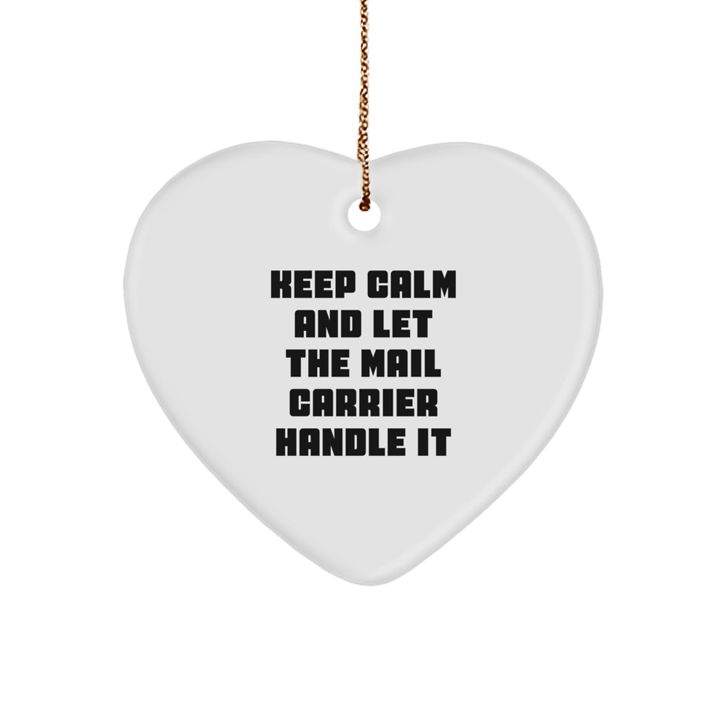 Christmas Funny Gifts from Friends Mail Carrier Heart Ornament Keep Calm And Let The Mail Carrier Handle It - Image 1