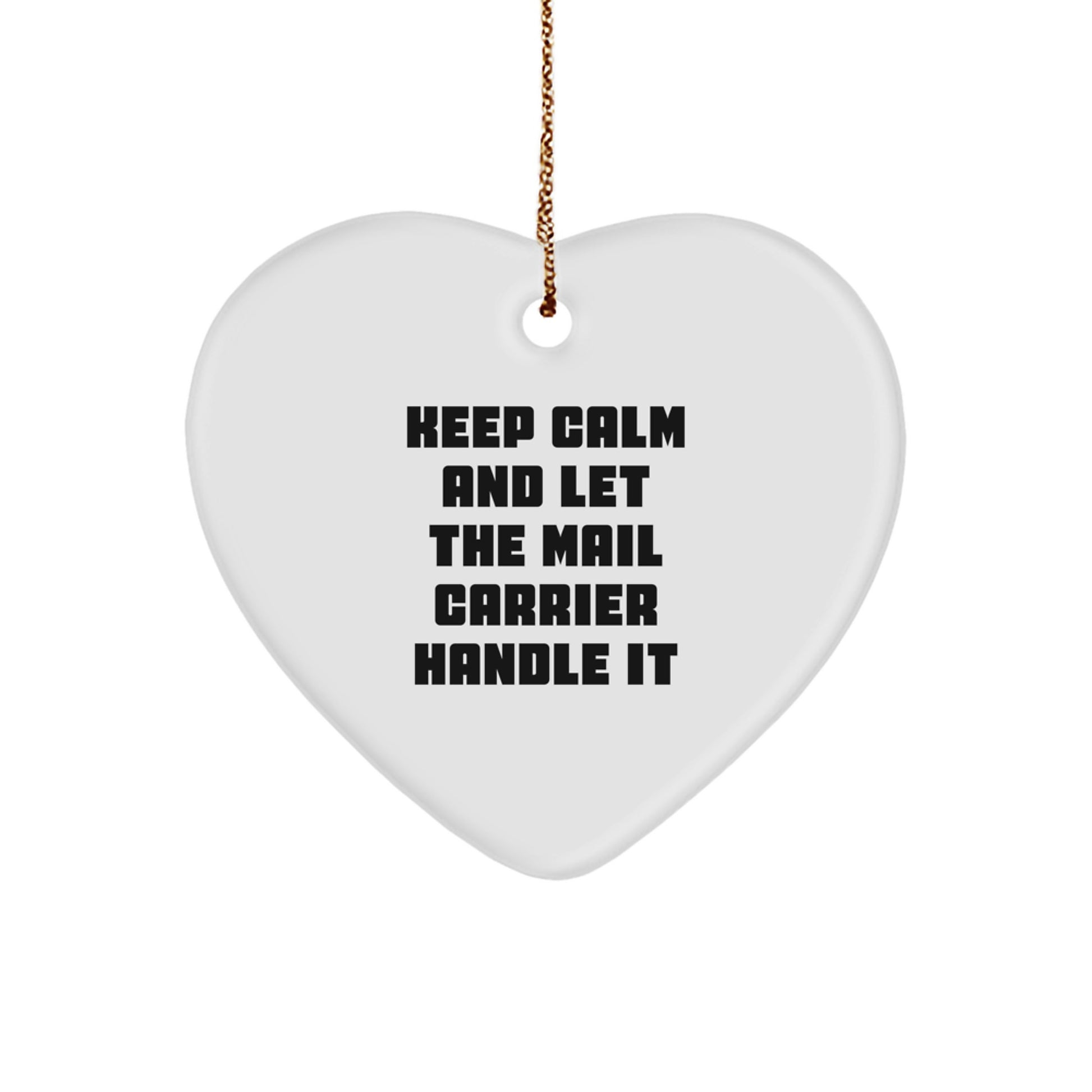 Christmas Funny Gifts from Friends Mail Carrier Heart Ornament Keep Calm And Let The Mail Carrier Handle It - Image 1