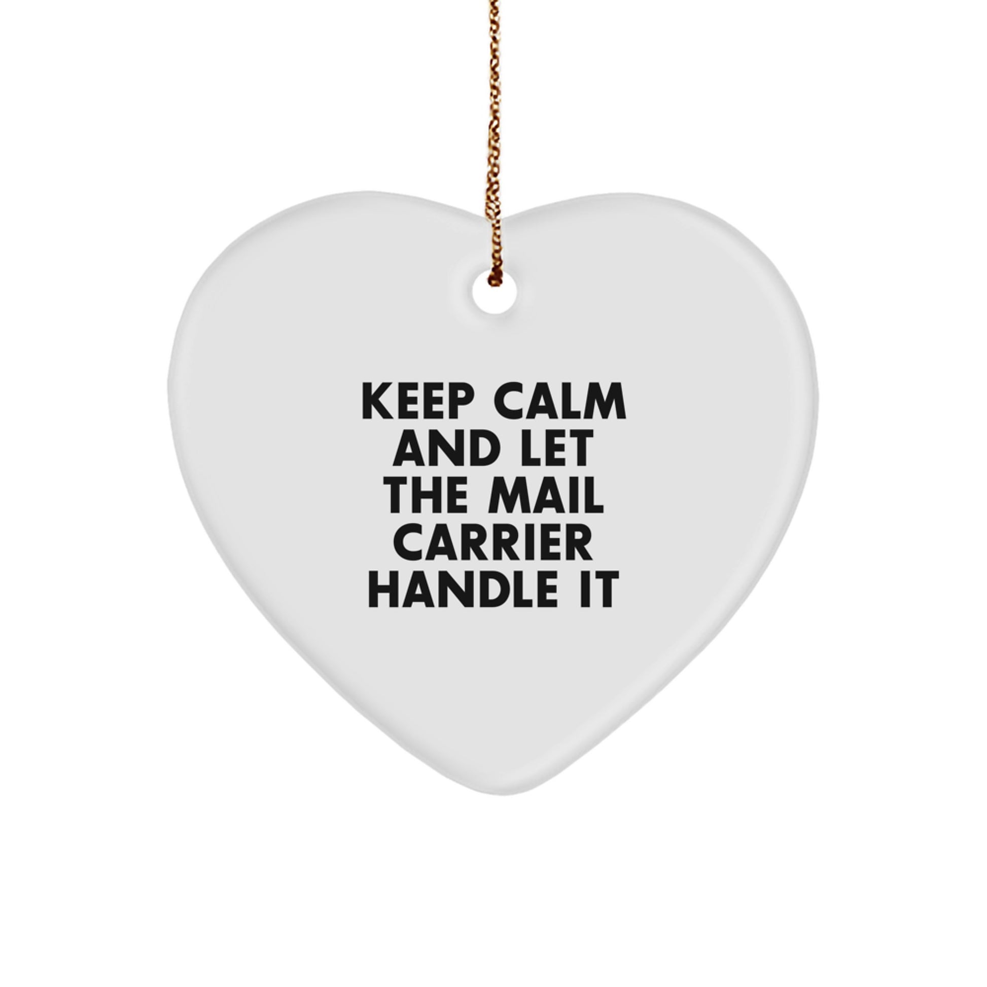 Funny Mail Carrier Gifts from Friends, Heart Ornament with Keep Calm And Let The Mail Carrier Handle It, Christmas Unique Gifts for Mail Carrier - Image 1