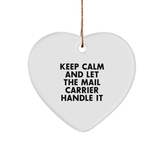 Funny Mail Carrier Gifts from Friends, Heart Ornament with Keep Calm And Let The Mail Carrier Handle It, Christmas Unique Gifts for Mail Carrier - Image 1