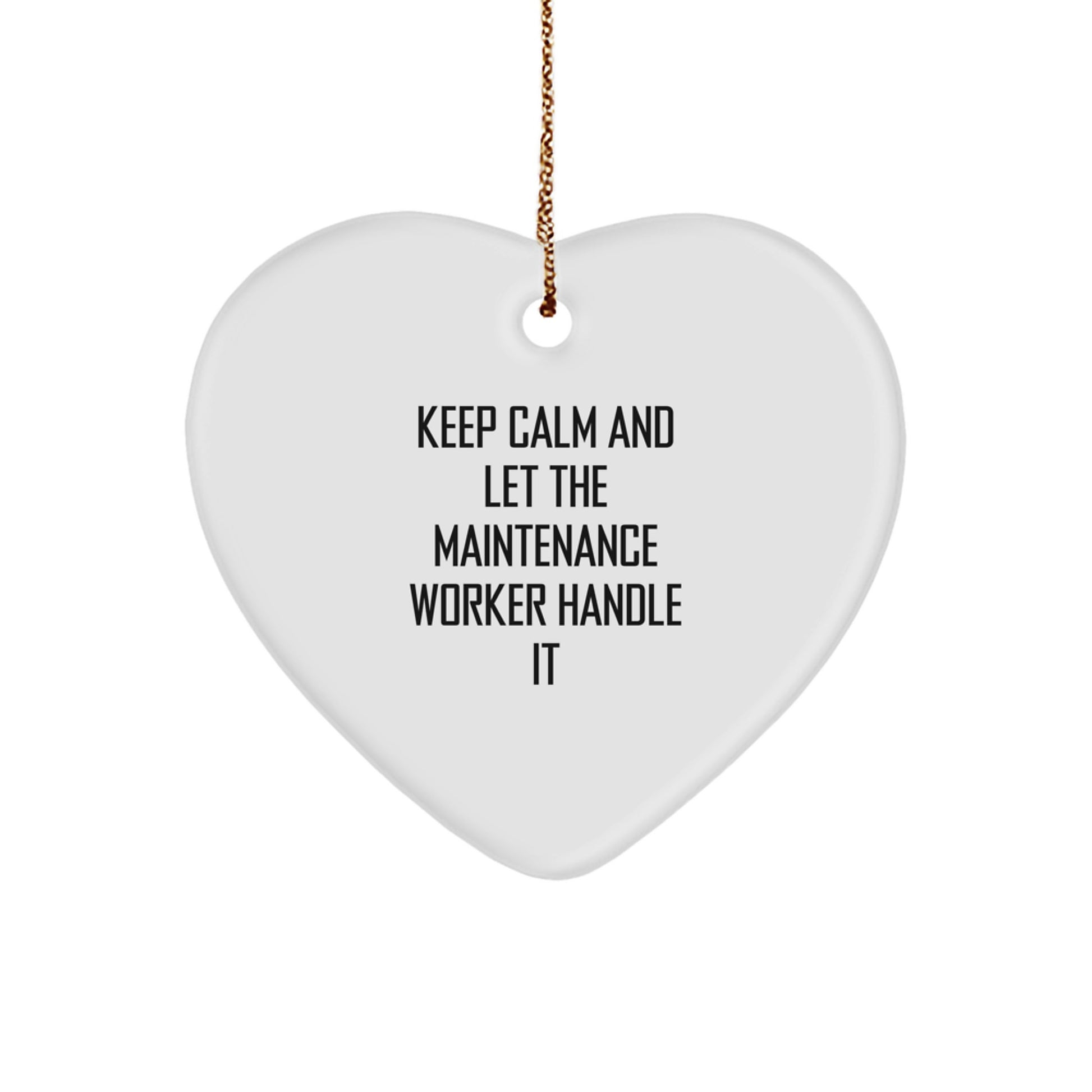 Funny Maintenance Worker Heart Ornament Gifts from Friends - Keep Calm And Let The Maintenance Worker Handle It Christmas Unique Gifts for Men Women Family - Image 1