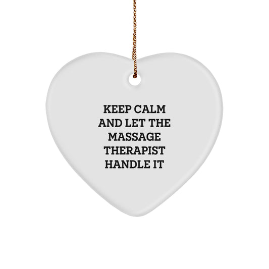 Funny Massage Therapist Heart Ornament Gifts from Men to Friends Who Keep Calm And Let The Massage Therapist Handle It - Image 1