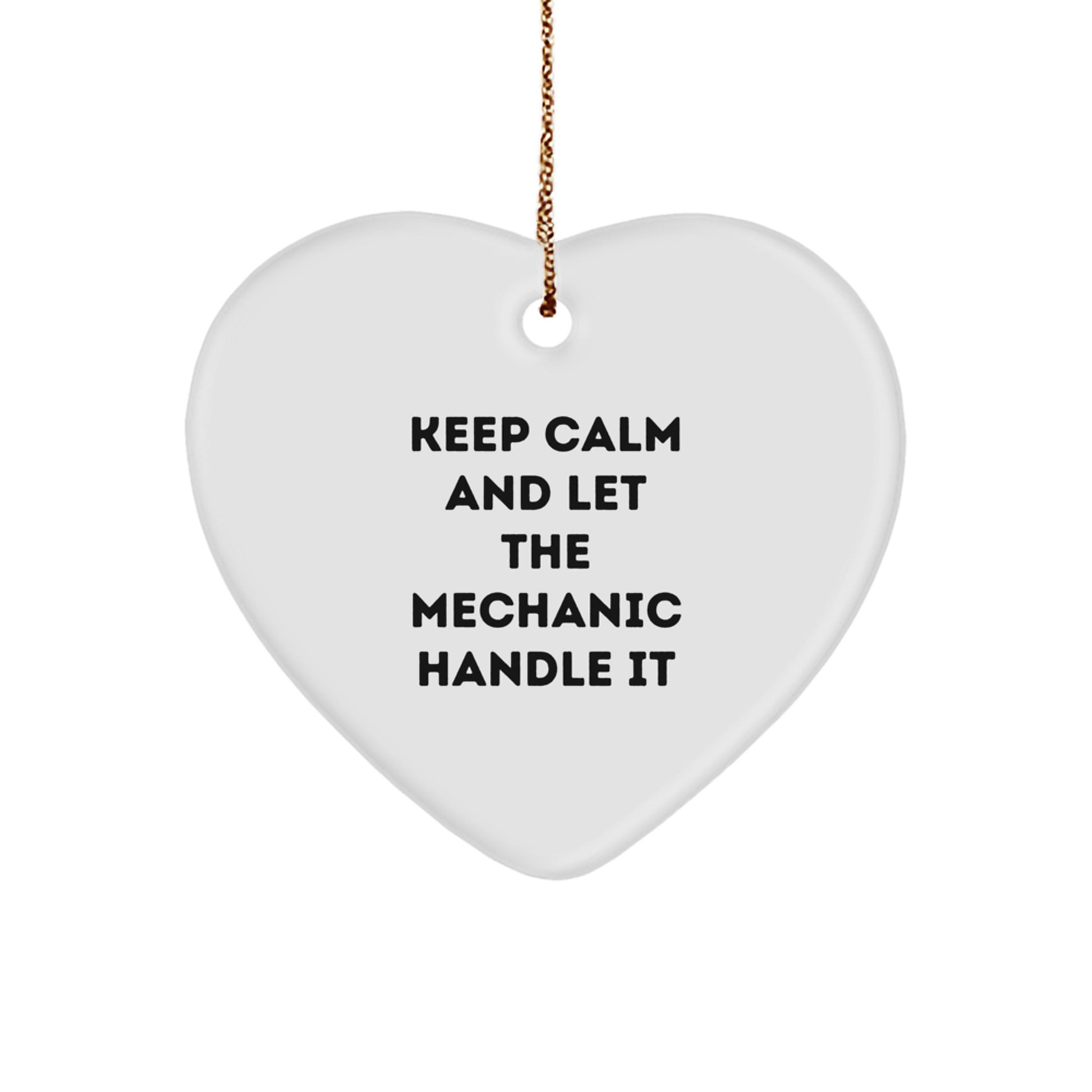 Funny Mechanic Heart Ornament, Gifts from Men to Mechanic Friends, Keep Calm And Let The Mechanic Handle It Christmas Decor - Image 1