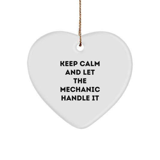 Funny Mechanic Heart Ornament, Gifts from Men to Mechanic Friends, Keep Calm And Let The Mechanic Handle It Christmas Decor - Image 1
