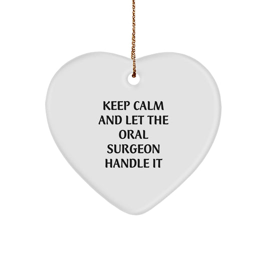 Funny Oral Surgeon Gifts, Heart Ornament Christmas Unique Gifts from Friends or Family, Keep 'Calm And Let The Oral Surgeon Handle It' - Image 1