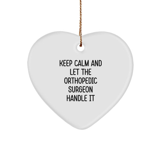 Funny Orthopedic Surgeon Gifts from Men for Christmas Unique Heart Ornament, Keep Calm And Let The Orthopedic Surgeon Handle It, White, Christmas Unique Gift for Orthopedic Surgeon - Image 1