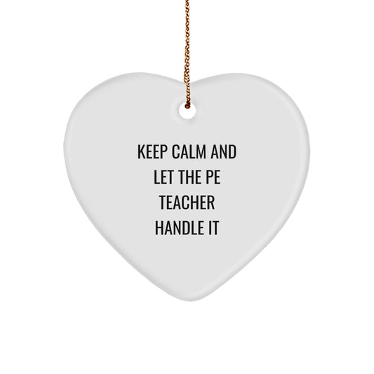 Funny PE Teacher Heart Ornament, Gifts from Friends for PE Teachers, Keep Calm And Let The Pe Teacher Handle It Christmas Unique Gifts - Image 1
