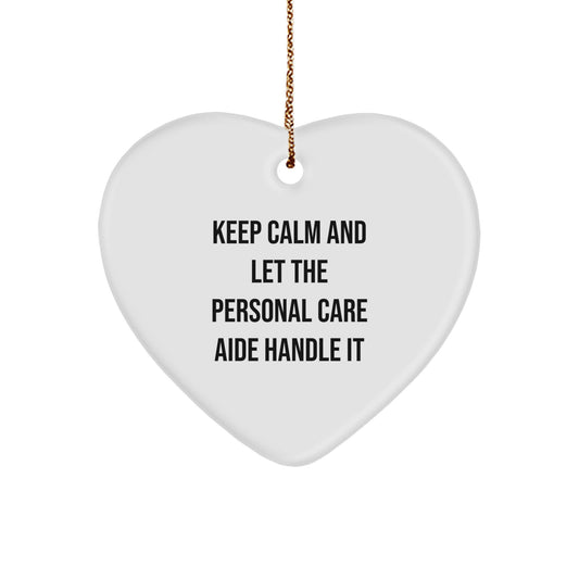 Funny Personal Care Aide Gifts from Men, Women, Friends, Coworkers, Family - Heart Ornament Keep Calm And Let The Personal Care Aide Handle It - Image 1