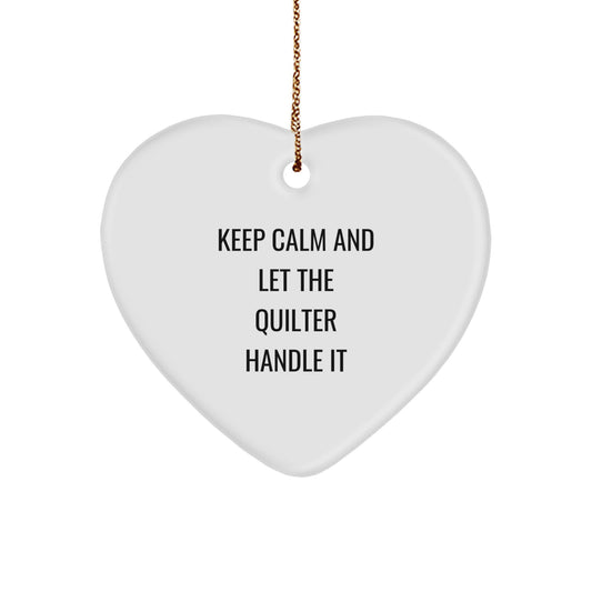 Funny Quilter Gifts from Friends for Christmas Unique Heart Ornament Quotes Keep Calm And Let The Quilter Handle It - Image 1