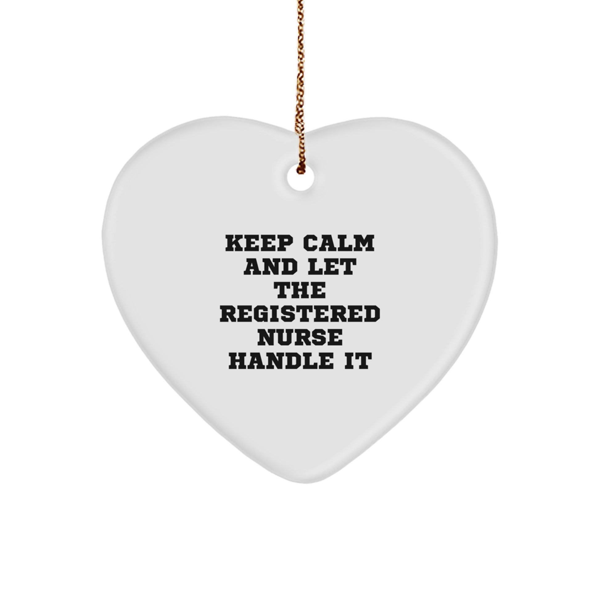 Funny Registered Nurse Gifts from Friends for Christmas Heart Ornament Keep 'Calm And Let The Registered Nurse Handle It' - Image 1
