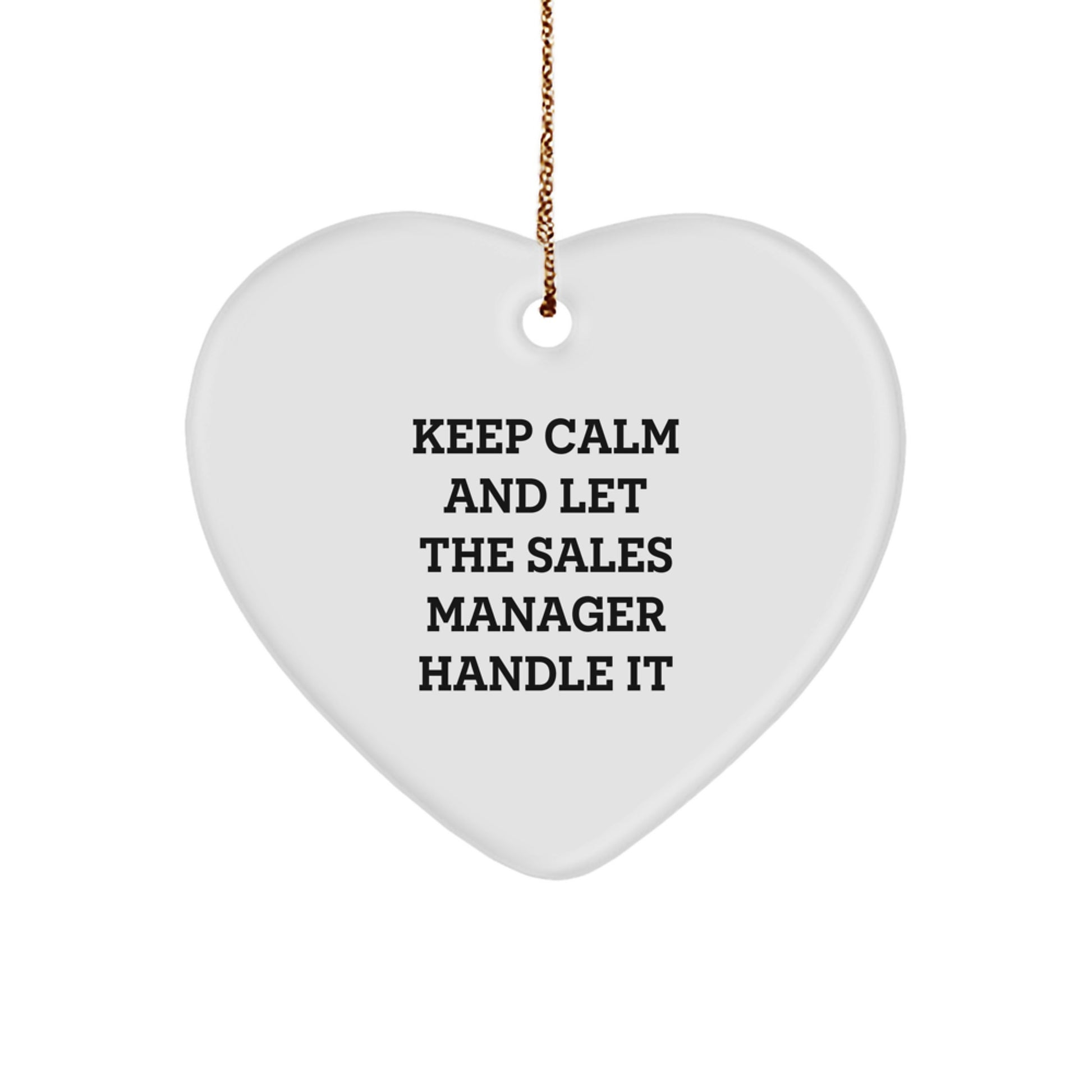 Funny Sales Manager Gifts from Friends for Men Christmas Unique Heart Ornament - Keep Calm And Let The Sales Manager Handle It - Image 1