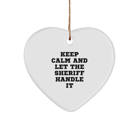 Funny Sheriff Heart Ornament Gifts from Men to Sheriff, Sheriff Christmas Unique Gifts, Keep Calm And Let The Sheriff Handle It Ornament - Image 1