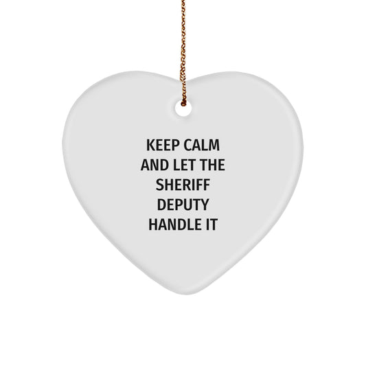Funny Sheriff Deputy Christmas Unique Gifts from Friends and Family - 'Keep Calm And Let The Sheriff Deputy Handle It' Heart Ornament - Image 1