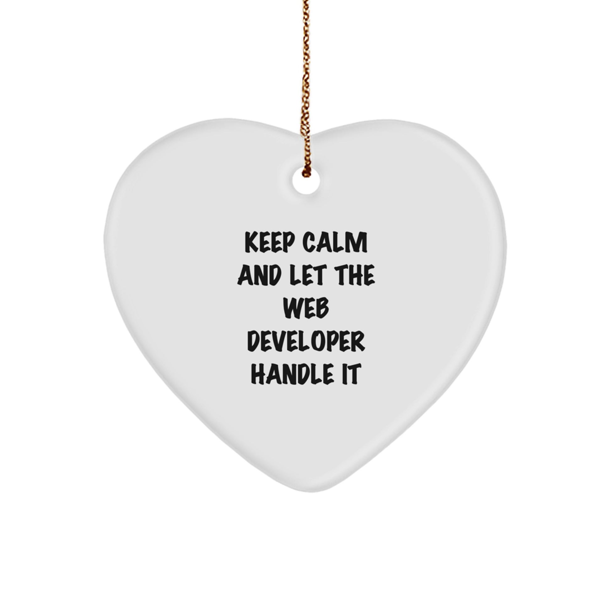 Funny Web Developer Heart Ornament Gifts from Friends to Web Developer, Unique Christmas Unique Gifts for Web Developer, Keep Calm And Let The Web Developer Handle It - Image 1