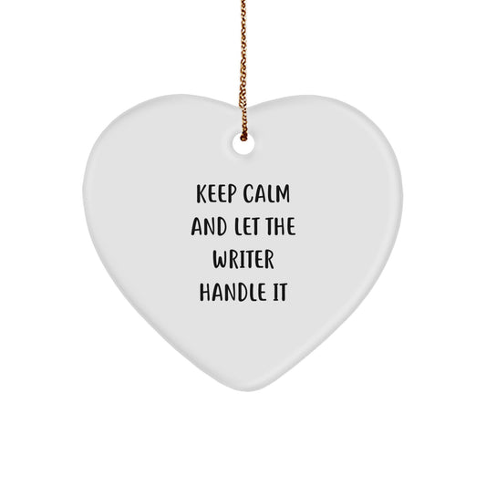 Funny Writer Gifts from Friends for Christmas Unique Heart Ornament Keep Calm And Let The Writer Handle It - Image 1