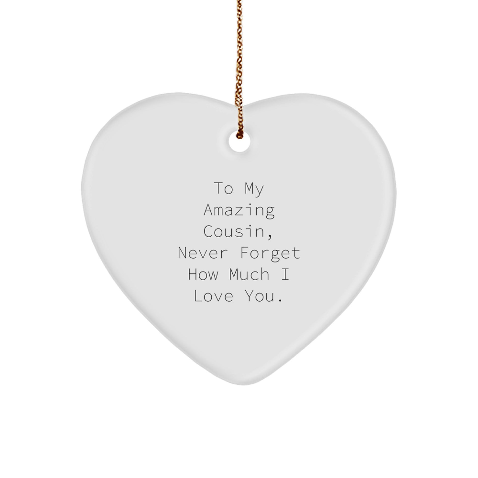 Funny Cousin Heart Ornament Gifts from Men to Cousin, To My Amazing Cousin, Never Forget How Much I Love You., Christmas Unique Gifts for Cousin - Image 1