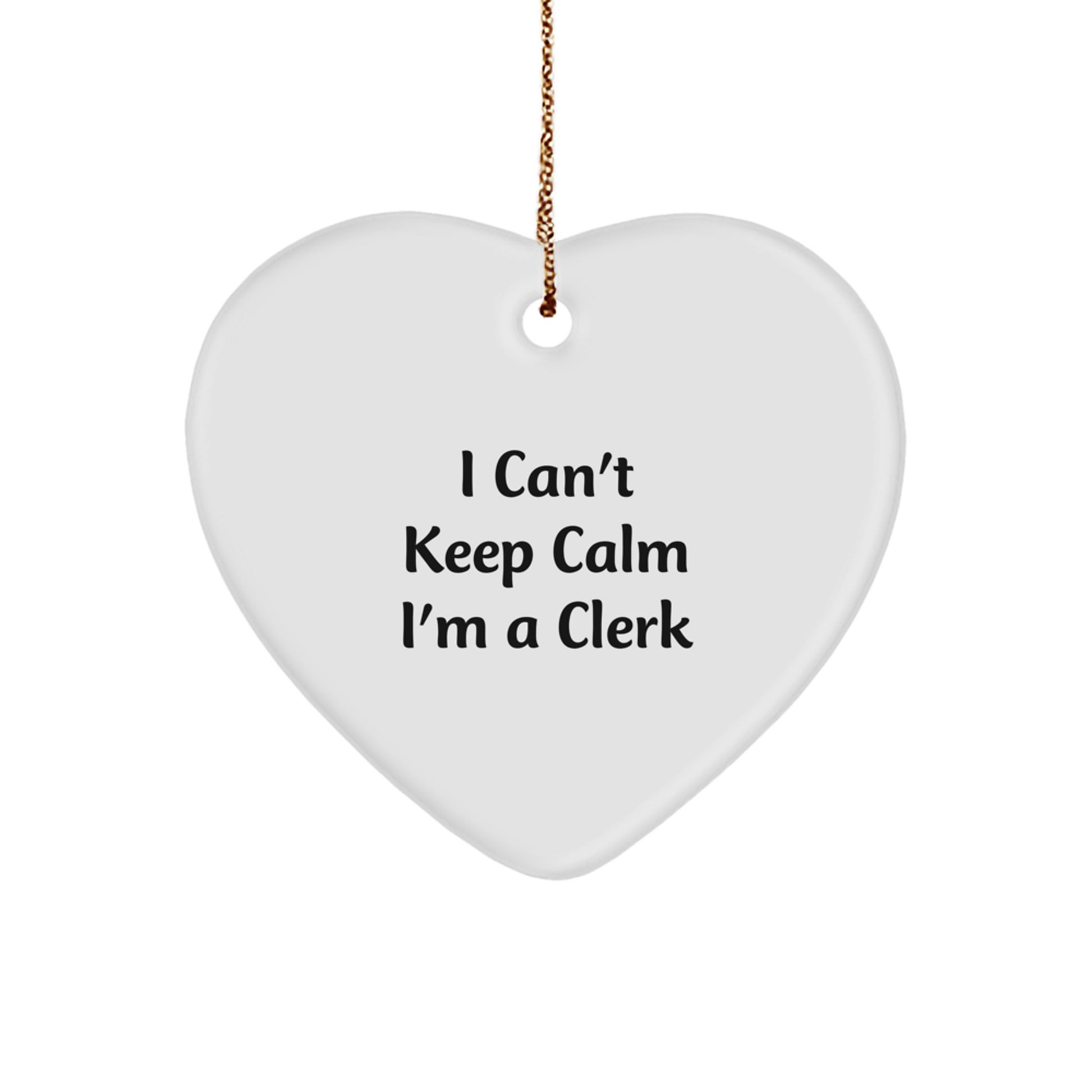 Funny Clerk Gifts, Heart Ornament I Can't Keep Calm, Gifts from Friends, Gifts for Clerk - Image 1