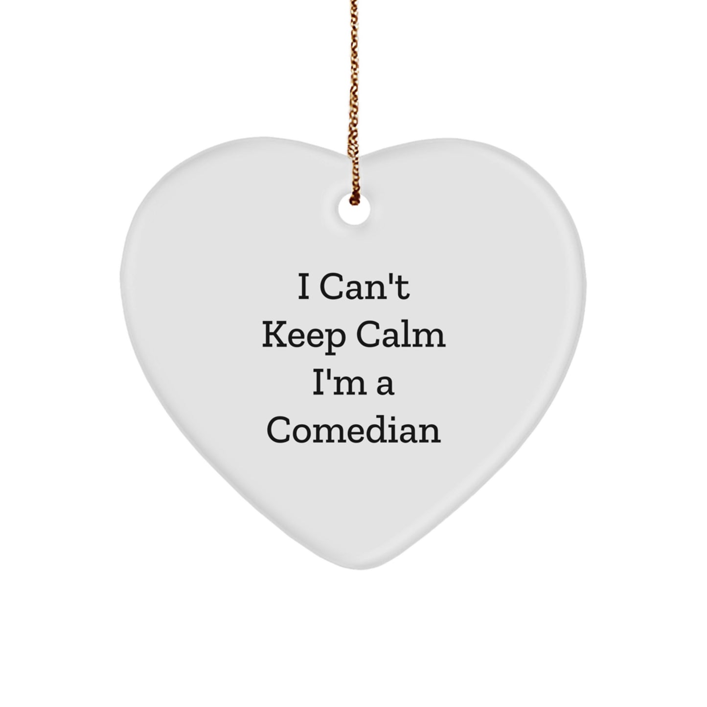 Funny Comedian Gifts from Friends - I Can't Keep Calm Heart Ornament for Comedian Men at Christmas Unique Gifts - Image 1