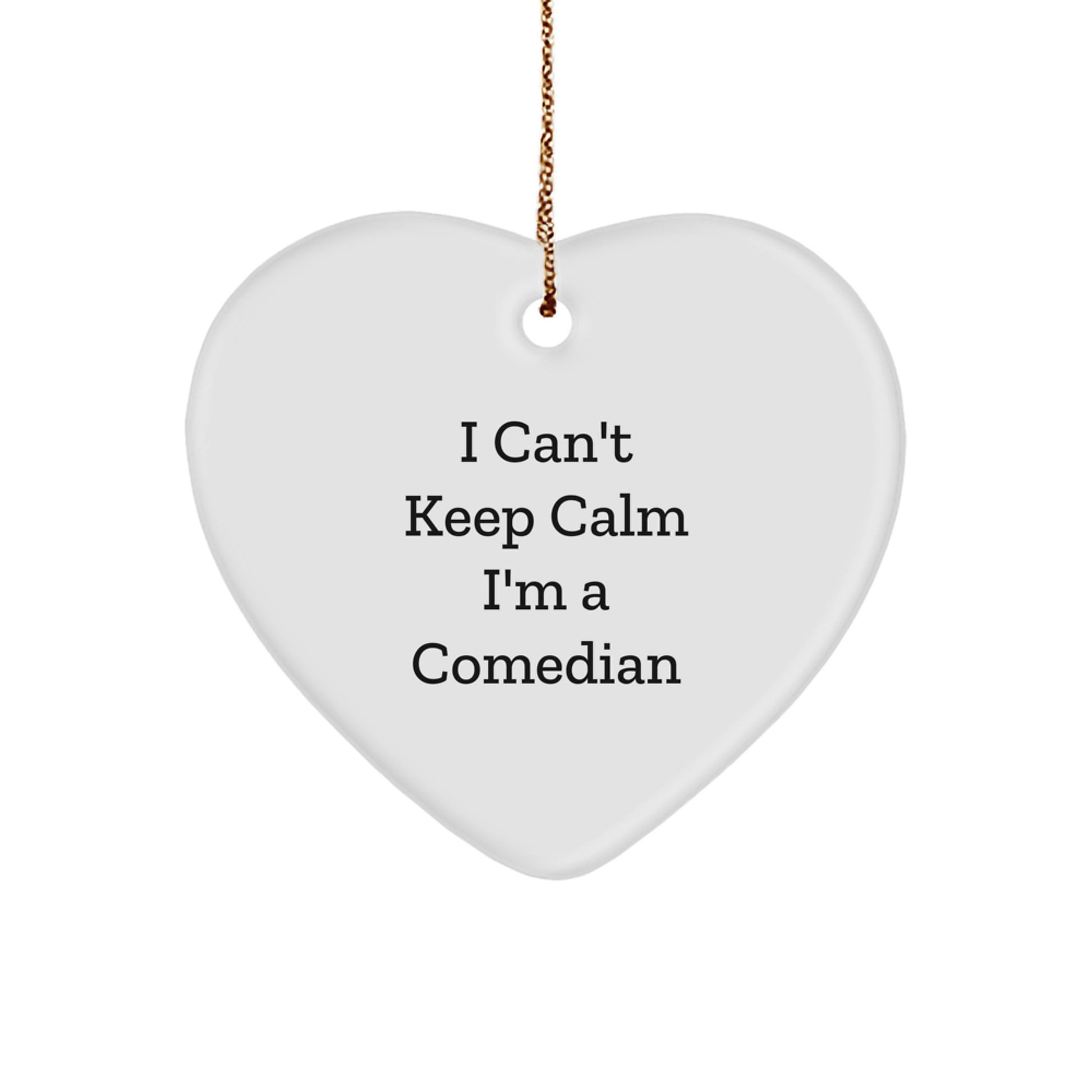 Funny Comedian Gifts from Friends - I Can't Keep Calm Heart Ornament for Comedian Men at Christmas Unique Gifts - Image 1