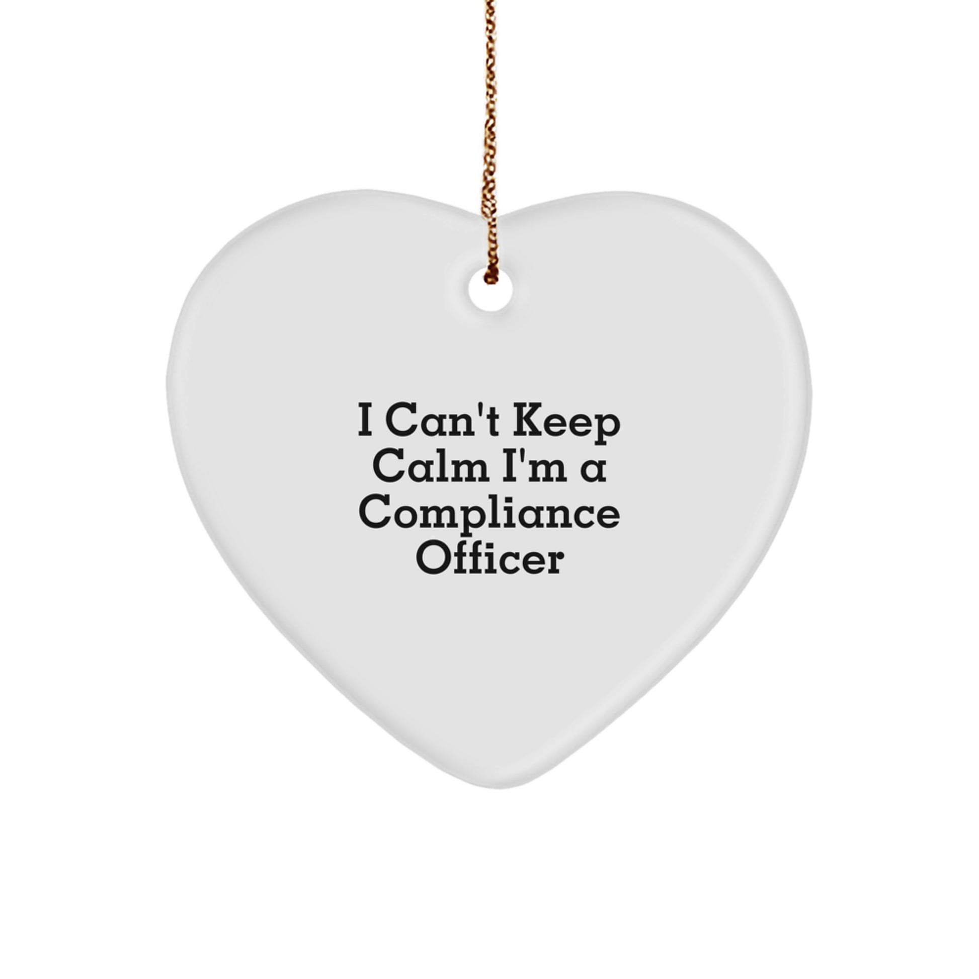 Compliance Officer Gifts for Men Funny Heart Ornaments 'I Can't Keep Calm I'm A Compliance Officer' Christmas Unique Gifts from Friends and Family - Image 1