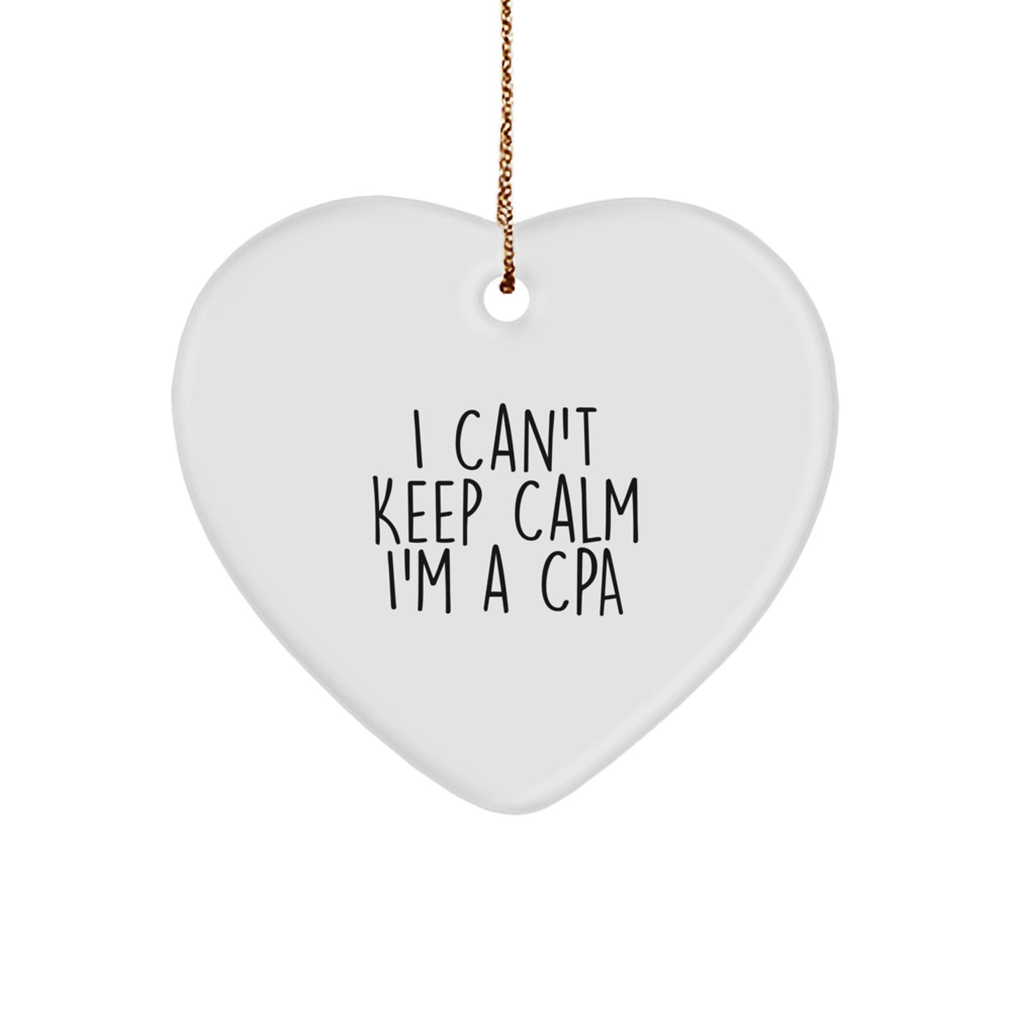 Funny CPA Gifts from Friends for Christmas - Heart Ornament with 'I Cant Keep Calm I'm A CPA' Quote, Unique Christmas Unique Gifts for Men, Women, Coworkers, Family - Image 1